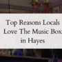 Top Reasons Locals Love The Music Box in Hayes