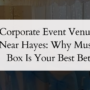 Corporate Event Venues Near Hayes: Why Music Box Is Your Best Bet
