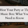 Host Your Party at The Music Box: What You Need to Know